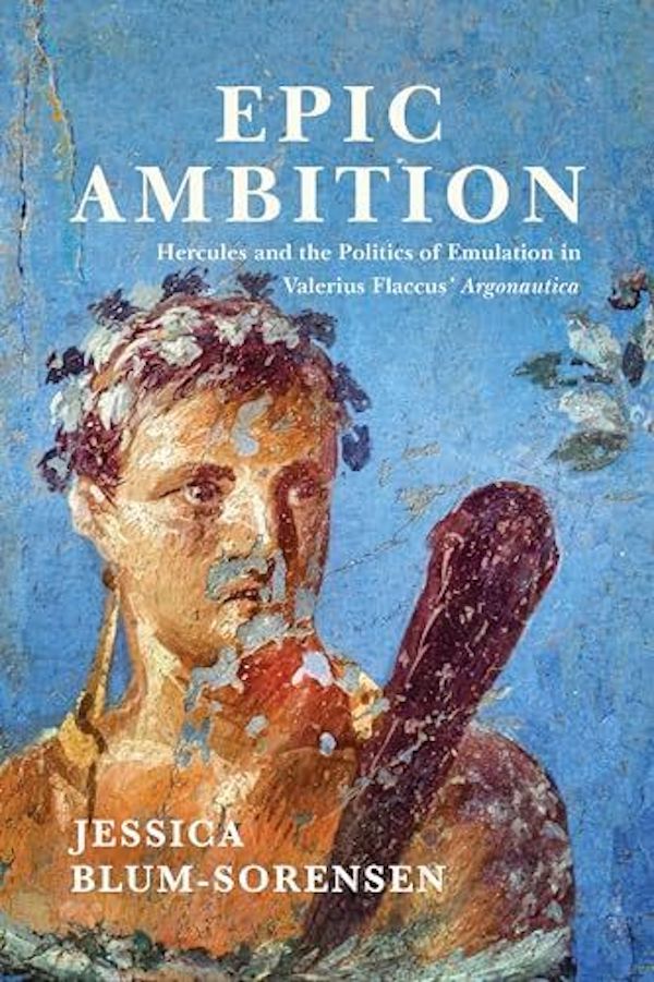EPIC AMBITION Hercules and the Politics of Emulation in Valerius
